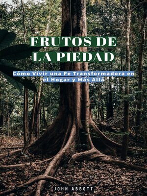 cover image of Frutos de la Piedad Cómo Vivir una Fe Transformadora en el Hogar y Más Allá